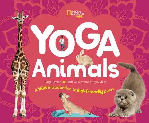 Yoga-Tiere: Eine wilde Einführung in kindgerechte Posen - Yoga Animals: A Wild Introduction to Kid-Friendly Poses