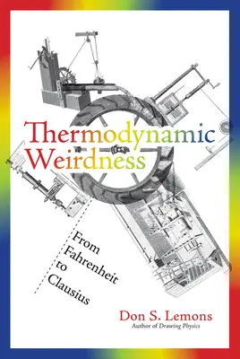 Thermodynamische Seltsamkeiten: Von Fahrenheit bis Clausius - Thermodynamic Weirdness: From Fahrenheit to Clausius