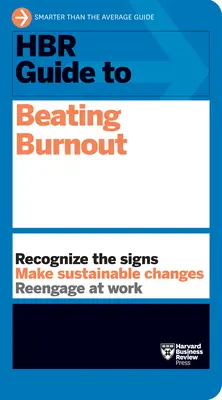 HBR-Leitfaden zur Bekämpfung von Burnout - HBR Guide to Beating Burnout