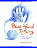 Bare Hand Knitting - werkzeugfreies Stricken in seiner schönsten Form - Bare Hand Knitting - Tool-Free Knitting at its Finest