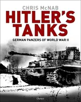 Hitlers Panzer: Die deutschen Panzer des Zweiten Weltkriegs - Hitler's Tanks: German Panzers of World War II