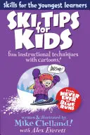 Skitipps für Kinder: Lustige Lehrtechniken mit Cartoons, Erste Ausgabe - Ski Tips for Kids: Fun Instructional Techniques With Cartoons, First Edition