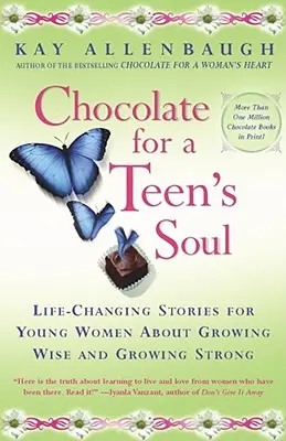 Schokolade für die Seele eines Teenagers: Lebensverändernde Geschichten für junge Frauen über das Wachsen von Weisheit und Stärke - Chocolate for a Teens Soul: Lifechanging Stories for Young Women about Growing Wise and Growing Strong