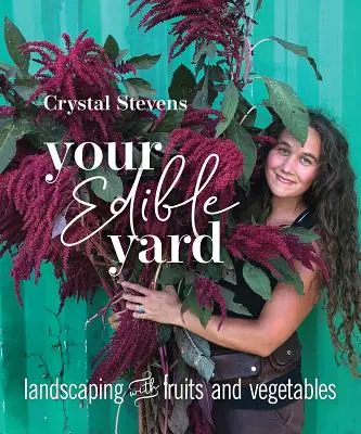 Ihr essbarer Garten: Landschaftsbau mit Obst und Gemüse - Your Edible Yard: Landscaping with Fruits and Vegetables