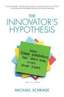 The Innovator's Hypothesis: Wie billige Experimente mehr wert sind als gute Ideen - The Innovator's Hypothesis: How Cheap Experiments Are Worth More Than Good Ideas