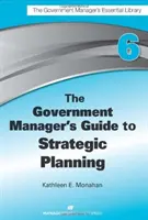 Der Leitfaden für Regierungsmanager zur strategischen Planung - The Government Manager's Guide to Strategic Planning