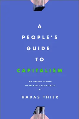 Ein Volksführer zum Kapitalismus: Eine Einführung in die marxistische Wirtschaftslehre - A People's Guide to Capitalism: An Introduction to Marxist Economics