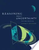 Reasoning about Uncertainty, Zweite Auflage - Reasoning about Uncertainty, Second Edition