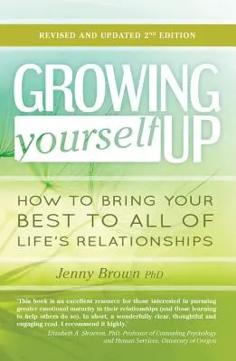 Growing Yourself Up: Wie Sie Ihr Bestes in alle Beziehungen des Lebens bringen - Growing Yourself Up: How to Bring Your Best to All of Life's Relationships