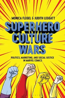 Superhero Culture Wars: Politik, Marketing und soziale Gerechtigkeit in Marvel Comics - Superhero Culture Wars: Politics, Marketing, and Social Justice in Marvel Comics