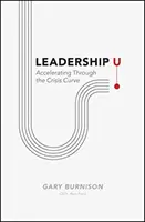 Führung U: Mit Schwung durch die Krisenkurve - Leadership U: Accelerating Through the Crisis Curve