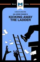 Eine Analyse von Ha-Joon Changs Kicking Away the Ladder: Entwicklungsstrategie in historischer Perspektive - An Analysis of Ha-Joon Chang's Kicking Away the Ladder: Development Strategy in Historical Perspective