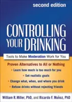 Kontrollieren Sie Ihren Alkoholkonsum: Werkzeuge, damit Mäßigung für Sie funktioniert - Controlling Your Drinking: Tools to Make Moderation Work for You