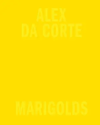 Alex Da Corte: Ringelblumen - Alex Da Corte: Marigolds