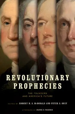 Revolutionäre Prophezeiungen: Die Gründerväter und Amerikas Zukunft - Revolutionary Prophecies: The Founders and America's Future