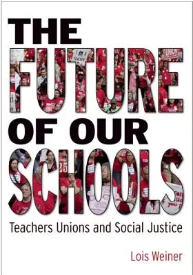 Die Zukunft unserer Schulen: Lehrergewerkschaften und soziale Gerechtigkeit - The Future of Our Schools: Teachers Unions and Social Justice