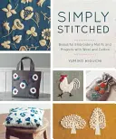 Einfach genäht: Schöne Stickmotive und Projekte mit Wolle und Baumwolle - Simply Stitched: Beautiful Embroidery Motifs and Projects with Wool and Cotton