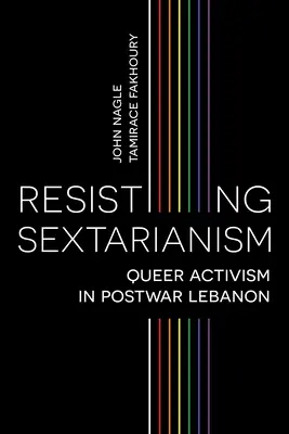 Widerstand gegen Sektierertum: Queer-Aktivismus im Nachkriegslibanon - Resisting Sectarianism: Queer Activism in Postwar Lebanon