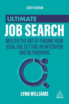 Ultimative Jobsuche: Meistern Sie die Kunst, Ihren idealen Job zu finden, ein Vorstellungsgespräch zu bekommen und Kontakte zu knüpfen - Ultimate Job Search: Master the Art of Finding Your Ideal Job, Getting an Interview and Networking