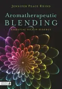 Aromatherapeutische Mischungen: Ätherische Öle in Synergie - Aromatherapeutic Blending: Essential Oils in Synergy