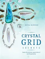 Geheimnisse des Kristallgitters: Lernen Sie die uralte Mystik der heiligen Geometrie - Crystal Grid Secrets: Learn the Ancient Mysticism of Sacred Geometry