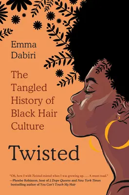 Verdreht: Die verworrene Geschichte der schwarzen Haarkultur - Twisted: The Tangled History of Black Hair Culture