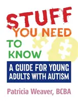 Was Sie wissen müssen: Ein Leitfaden für junge Erwachsene mit Autismus - Stuff You Need to Know: A Guide for Young Adults with Autism