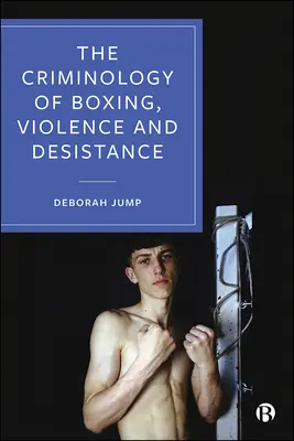 Die Kriminologie des Boxens, der Gewalt und der Resignation - The Criminology of Boxing, Violence and Desistance