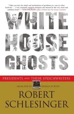 Gespenster im Weißen Haus: Präsidenten und ihre Redenschreiber - White House Ghosts: Presidents and Their Speechwriters