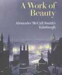 Werk der Schönheit - Alexander McCall Smiths Edinburgh - Work of Beauty - Alexander McCall Smith's Edinburgh