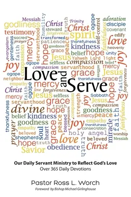 Lieben und Dienen: Unser täglicher dienender Dienst als Spiegel der Liebe Gottes: Über 365 tägliche Andachten - Love and Serve: Our Daily Servant Ministry to Reflect God's Love: Over 365 Daily Devotions