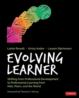 Sich entwickelnde Lernende: Der Wechsel von der beruflichen Entwicklung zum beruflichen Lernen mit Kindern, Peers und der ganzen Welt - Evolving Learner: Shifting from Professional Development to Professional Learning from Kids, Peers, and the World