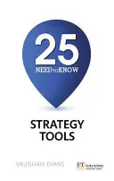 25 Strategie-Tools, die man kennen muss - 25 Strategie-Tools, die man kennen muss - 25 Need-To-Know Strategy Tools - 25 Need-To-Know Strategy Tools