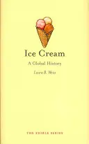 Speiseeis: Eine globale Geschichte - Ice Cream: A Global History
