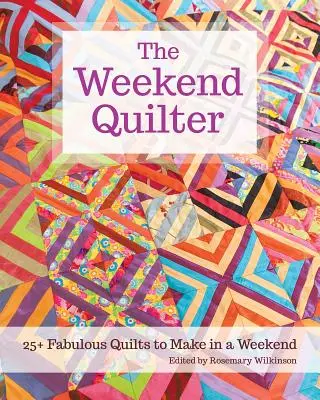 Der Wochenend-Quilter: 25+ fabelhafte Quilts für ein Wochenende - The Weekend Quilter: 25+ Fabulous Quilts to Make in a Weekend