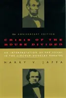 Die Krise des geteilten Hauses: Eine Interpretation der Themen in den Lincoln-Douglas-Debatten, 50th Anniversary Edition - Crisis of the House Divided: An Interpretation of the Issues in the Lincoln-Douglas Debates, 50th Anniversary Edition