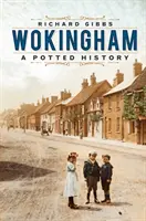 Wokingham: Eine kleine Geschichte - Wokingham: A Potted History