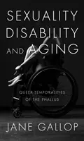 Sexualität, Behinderung und Älterwerden: Queer Temporalities des Phallus - Sexuality, Disability, and Aging: Queer Temporalities of the Phallus