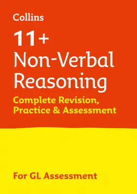 11+ Non-Verbal Reasoning Komplette Wiederholung, Übung & Beurteilung für GL - Für die Gl Assessment Tests 2021 - 11+ Non-Verbal Reasoning Complete Revision, Practice & Assessment for GL - For the 2021 Gl Assessment Tests