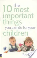 Die 10 wichtigsten Dinge, die Sie für Ihre Kinder tun können - 10 Most Important Things You Can Do For Your Children