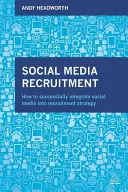 Rekrutierung über soziale Medien: Wie man Social Media erfolgreich in die Rekrutierungsstrategie einbindet - Social Media Recruitment: How to Successfully Integrate Social Media Into Recruitment Strategy