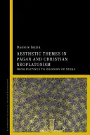Ästhetische Themen im heidnischen und christlichen Neoplatonismus - Aesthetic Themes in Pagan and Christian Neoplatonism