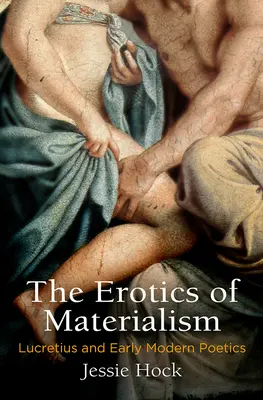 Die Erotik des Materialismus: Lukrez und die frühneuzeitliche Poetik - The Erotics of Materialism: Lucretius and Early Modern Poetics