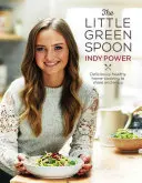 Der kleine grüne Löffel: Köstlich gesunde Hausmannskost zum Teilen und Genießen - The Little Green Spoon: Deliciously Healthy Home-Cooking to Share and Enjoy