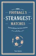 Football's Strangest Matches - Außergewöhnliche, aber wahre Geschichten aus mehr als einem Jahrhundert Fußball - Football's Strangest Matches - Extraordinary but true stories from over a century of football