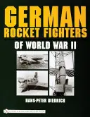 Deutsche Raketenjäger des Zweiten Weltkriegs - German Rocket Fighters of World War II