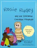 Rosie Rudey und der riesige Schokoladenberg: Eine Geschichte über Hunger, Überessen und die Verwendung von Essen als Trost - Rosie Rudey and the Enormous Chocolate Mountain: A Story about Hunger, Overeating and Using Food for Comfort