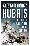 Hybris - Die Tragödie des Krieges im zwanzigsten Jahrhundert - Hubris - The Tragedy of War in the Twentieth Century