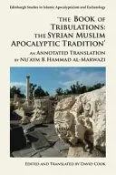 Das Buch des Leidens: Die syrisch-muslimische apokalyptische Tradition: Eine kommentierte Übersetzung von Nu'aym B. Hammad Al-Marwazi - The Book of Tribulations: The Syrian Muslim Apocalyptic Tradition: An Annotated Translation by Nu'aym B. Hammad Al-Marwazi