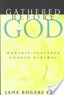 Versammelt vor Gott: Anbetungszentrierte Gemeindeerneuerung - Gathered Before God: Worship-Centered Church Renewal